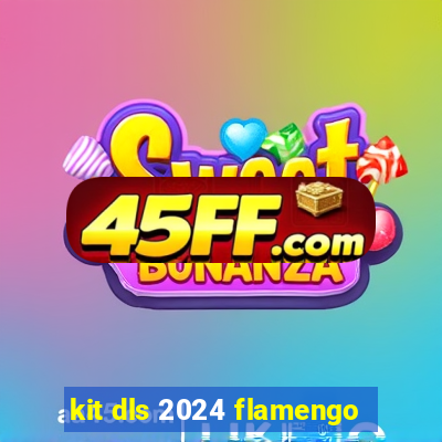 kit dls 2024 flamengo